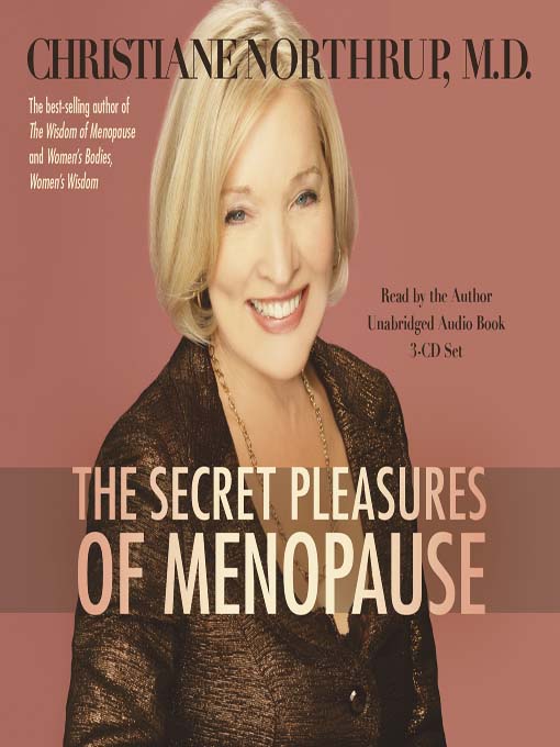 Title details for The Secret Pleasures of Menopause by Christiane Northrup - Available